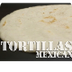 TORTILLAS MEXICANAS PARA TACOS