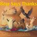 Bear Gives Thanks - Thanksgivi