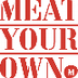 Meat Your Own - Vlees met een 