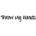 Throw my hands u