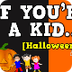 If you're a Kid (Halloween)