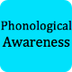 Phonological Awareness