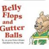 Belly Flops and Gutter Balls