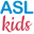 ASL Kids - Sign lang