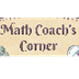 Math Coach's Corner