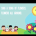 Sing a Song of Flowers | Song