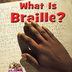 What Is Braille