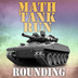 Math Tank Rounding