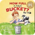 How Full is your Bucket? For K