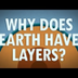 Why Does The Earth Have Layers