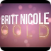 Britt Nicole - Gold (Lyrics) -