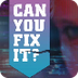 Can You Fix It?