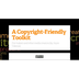 A Copyright-Friendly Toolkit
