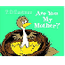 Activities: Are you my mother?