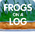 FROGS ON A LOG