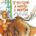 If You Give A Moose a Muffin -