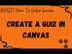 How To - Create a Quiz in Canv