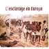 L'esclavage en Europe - Tackk