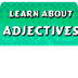 1. Learn About Adjectives