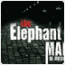 The Elephant Man -