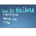 How to Haiku 