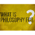 What is Philosophy for? - YouT