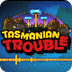 Tasmanian Trouble