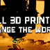 Will 3D Printing Change 