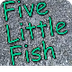 Five Little Fish by Jack Hartm