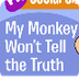 My Monkey Won't Tell the Truth