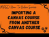 How To - Importing a Canvas Co