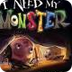 I Need My Monster - Storyline