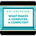 What Makes a Computer a Comput