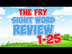 Fry Sight Word Review | 1-25 |