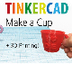Make a cup by Tinkercad + 3D p