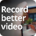 Record better video in 3 easy 