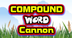 Compound Word Cannon 