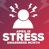 April is Stress Awareness Mont