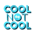 Cool Not Cool