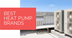 Best Heat Pump Brands for 2019