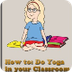 How to Do Yoga in your Classro