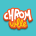 Chromville App