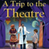 A Trip to the Theatre