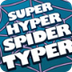 Super Hyper Spider Typer