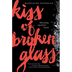 Kiss of Broken Glass by Madele