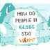 How do people in Igloos stay w