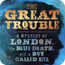 The Great Trouble : A Mystery 