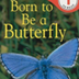 Born to be a Butterfly
