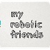 My Robotic Friends - unplugged