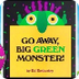 go away, big green monster! an